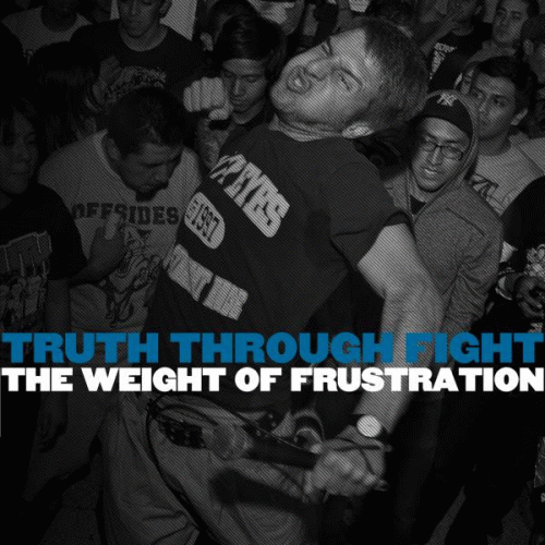 Truth Through Fight : The Weight of Frustration Truth Through Fight : The Weight of Frustration